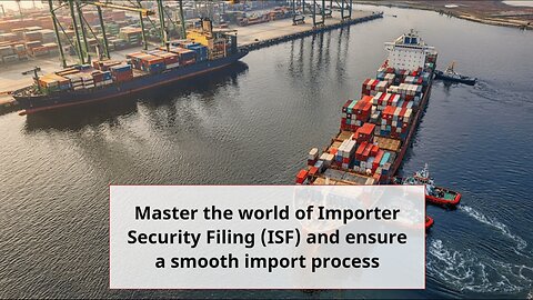 Learn about customs bonds and Importer Security Filing (ISF)