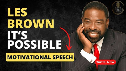 Best LES BROWN Motivational Speech - "It's Possible" 2023