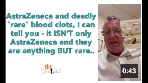 AstraZeneca and deadly “rare” blood clots - it ISN'T only AstraZeneca they are anything BUT rare..