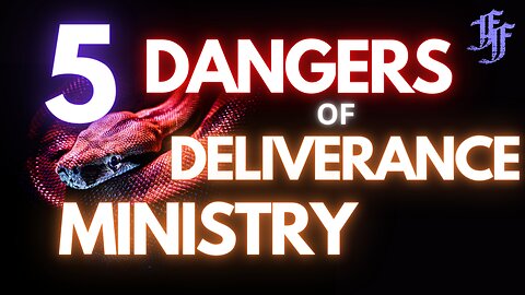 5 DANGERS of DELIVERANCE MINISTRY
