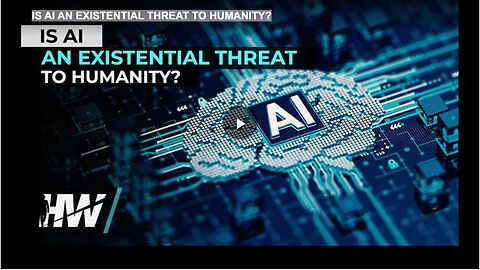IS AI AN EXISTENTIAL THREAT TO HUMANITY?