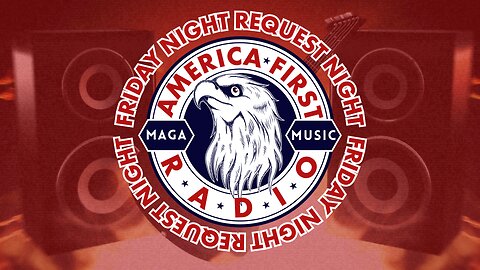 LIVE STREAM: America First Radio | Friday Night Request Night | 05-03-2024, 9PM EDT.