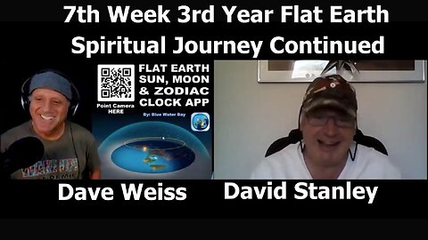 7th Week 3rd Year Flat Earth Continued with Dave - The Spiritual Journey [Oct 1, 2021]