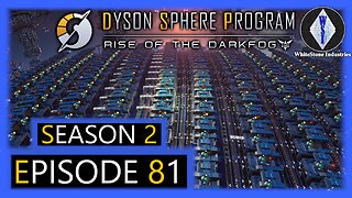 Dyson Sphere Program | Season 2 | Episode 81