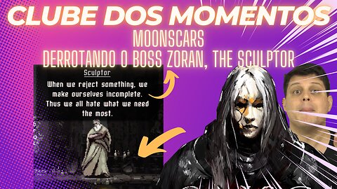 Clube dos Momentos: Derrotando o Boss Zoran, The Sculptor no Moonscars