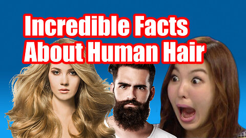 10 Incredible Facts About Human Hair