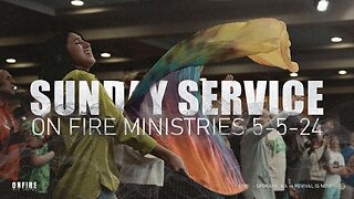 Sunday May 5th | On Fire Ministries