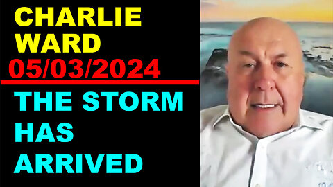 CHARLIE WARD Update Today's 05/03/2024 🔴 THE STORM HAS ARRIVED 🔴 Benjamin Fulford