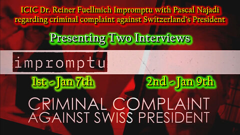 2023 FEB 06 Pascal Najadi Criminal complaint against the Swiss president ICIC interview 07th 9th Jan