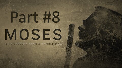 Moses [Lessons from a humble man] part #8 | Wednesday night