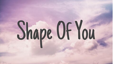 Ed Sheeran - Shape Of You (Lyrics)