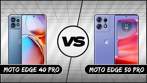 Moto Edge 50 Pro vs Moto Edge 40 Pro | Motorola Edge 40 Pro Specs | Motorola Edge 50 Pro Specs