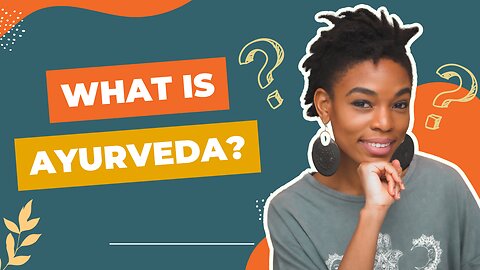 What is Ayurveda? How can you determine if it's for you?