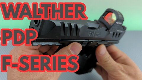 WALTHER PDP F-SERIES | Range Time & First Impressions