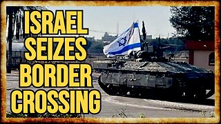 Israel SEIZES Rafah Border Crossing