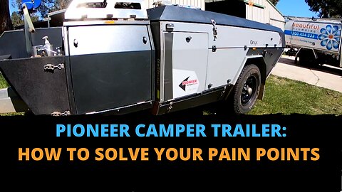 Pioneer Camper Trailer: How to Solve Your Pain Points