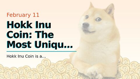 Hokk Inu Coin: The Most Unique Coins in the World