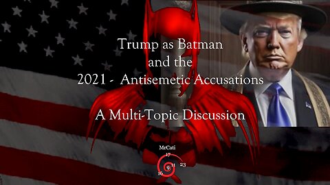 Trump as Batman and the 2021 Antisemetic Accusations
