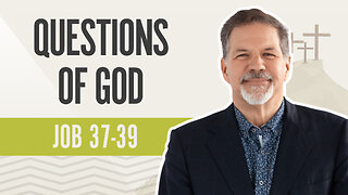Bible Discovery, Job 37-39 | Questions of God - May 10, 2024