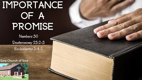 Importance of a Promise ~ Numbers 30, Deuteronomy 23:21-23, Ecclestiastes 5:4-5