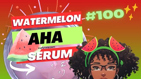 100: Watermelon AHA Serum | Make a POTENT AHA Face Serum for SMOOTH soft skin | DIY Skincare