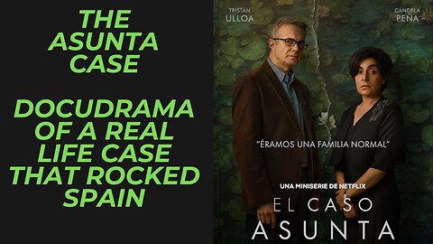 The Asunta Case Docudrama Mini-Series on Netflix | Dark Look into a Real Life Case that Rocked Spain