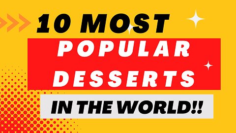 10 MOST POPULAR DESSERTS IN THE WORLD!
