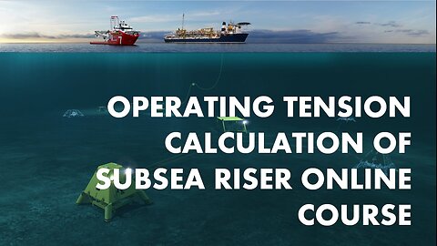 Operating Tension Calculation of Subsea Riser Online Course