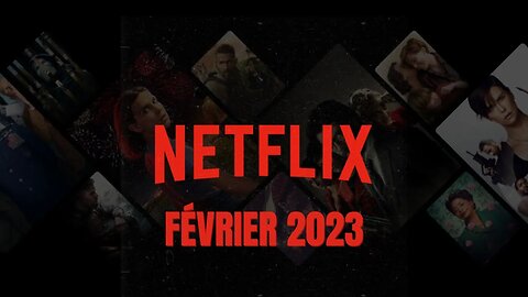 Date de Sortie Netflix Février 2023