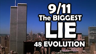 9/11 THE BIGGEST LIE 48 - "EVOLUTION" - May 1 2024, by James Easton