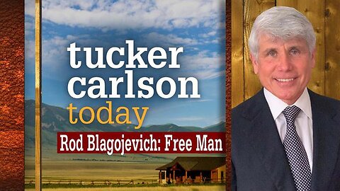 Rod Blagojevich: Free Man | Tucker Carlson Today