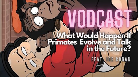 What Would Happen If Primates Evolve and Talk in the Future? | VODCAST