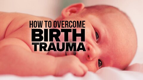 How To Overcome Birth Trauma