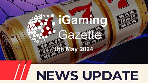 iGaming Gazette: iGaming News Update - 8th May 2024