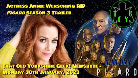 Annie Wersching RIP - 'Picard' Season 3 Final Trailer - TOYG! News Byte - 30th January, 2023