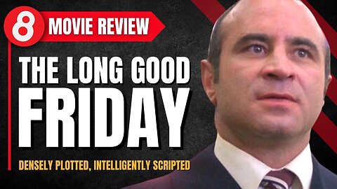 🎬 The Long Good Friday (1980) Movie Review - Densley Plotted, Intelligently Scripted #Eleventy8