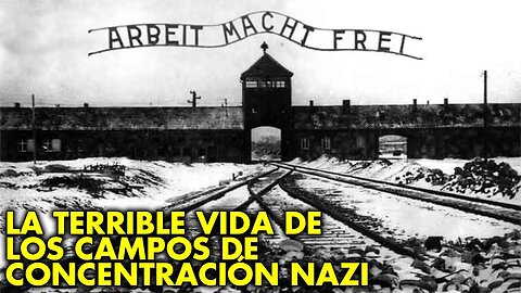 Las Horribles Torturas De Los Campos De Concentración Nazi