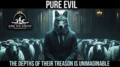 And We Know: Pure Evil! Unimaginable Treason! 4th Psyop Video! MSM Admit Vax Injuries! Trump Sham Trial Exposed! Soros Evil Plans! Pray! – Must Video