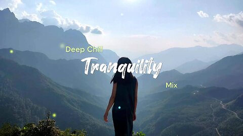 Tranquility | Beautiful Chill Music Mix