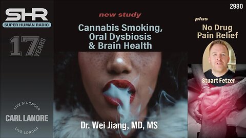 Cannabis Smoking, Oral Dysbiosis & Brain Health PLUS No Drug Pain Relief