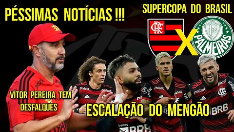 PÉSSIMAS NOTÍCIAS! VÍTOR PEREIRA TEM 2 DESFALQUES! ESCALAÇÃO FLAMENGO X PALMEIRAS - É TRETA!!!