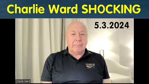 Charlie Ward SHOCKING News May 3, 2024