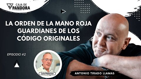 La Orden de la Mano Roja, Guardianes de los Código Originales con Antonio Tirado Llamas