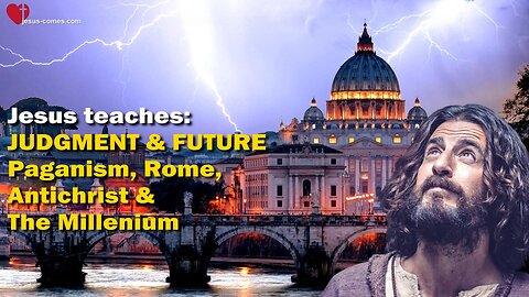 JUDGMENT & FUTURE... Paganism, Rome, Antichrist and the Millenium 🎺 The Great Gospel of John