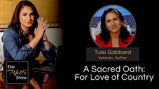 Mel K & Tulsi Gabbard | A Sacred Oath: For Love of Country | 5-7-24