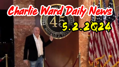 Charlie Ward Daily News - Thursday 5.2.2Q24