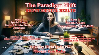 THE PARADIGM SHIFT 5-4-2024 ABOUT MENTAL HEALTH