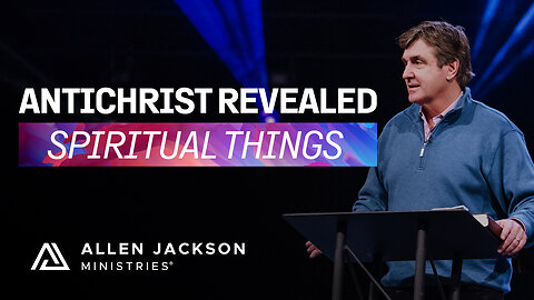 Spiritual Things - Antichrist Revealed