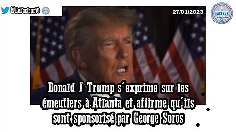 Trump s'exprime sur les émeutiers à Atlanta et affirme qu'ils sont sponsorisé par George Soros