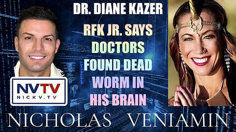 Dr. Diane Kazer Discusses RFK Jr. Says Doctors Found Worm In His Brain with Nicholas Veniamin